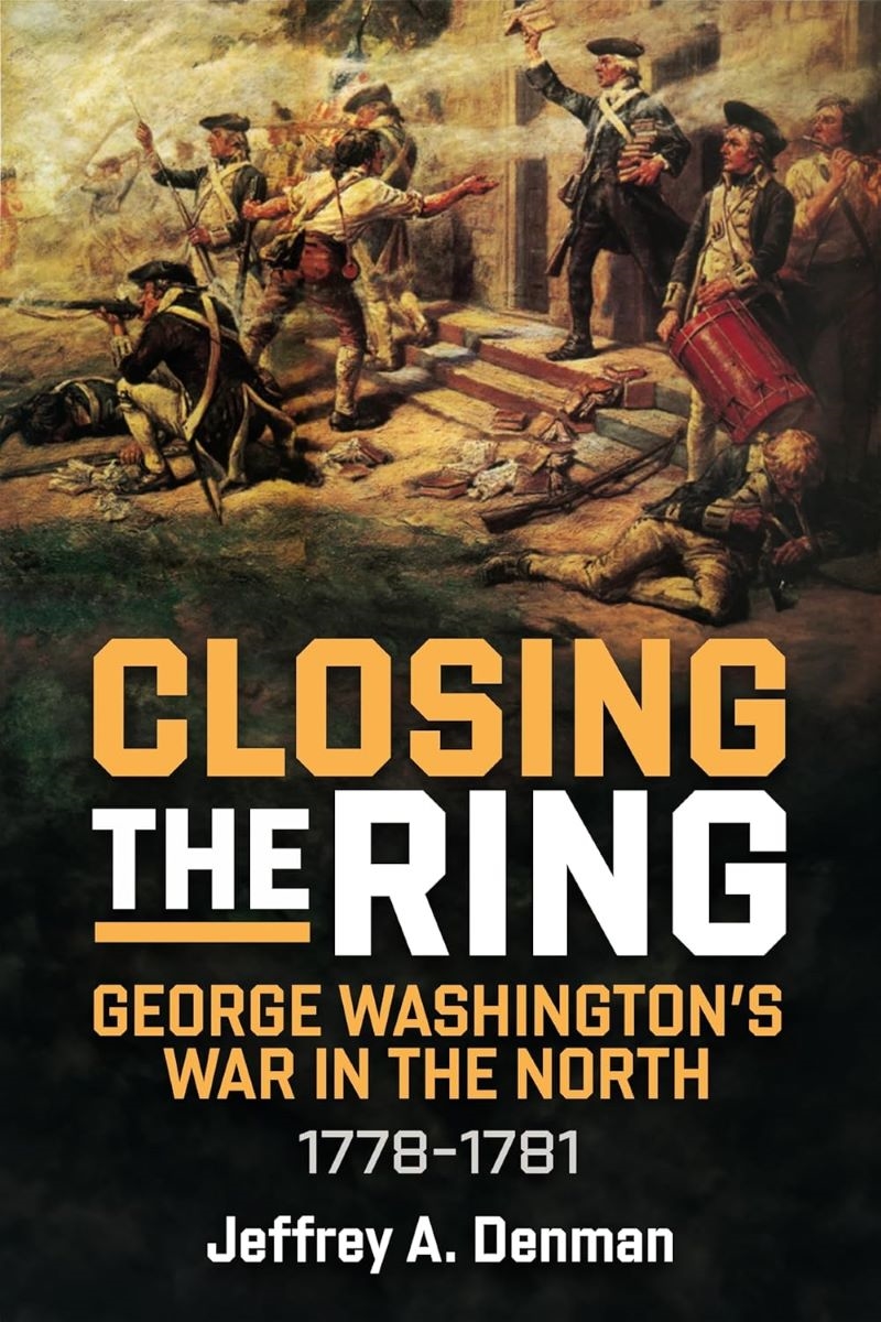 Closing the Ring: George Washington's War in the North, 1778-1781/Product Detail/History