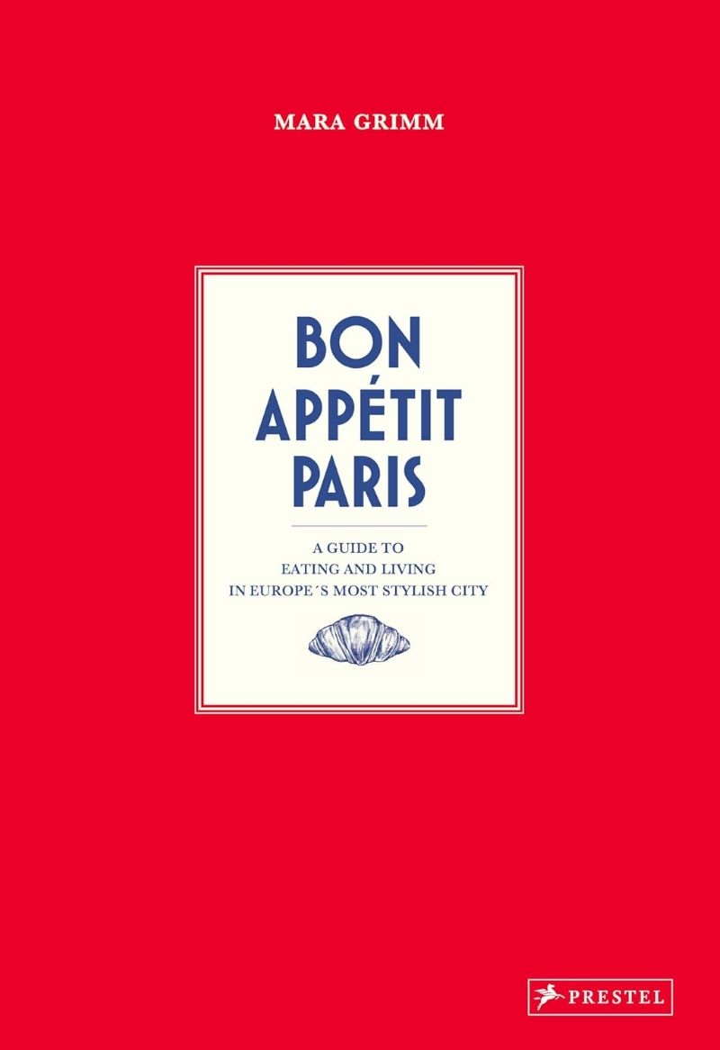 Bon Appetit Paris: A Guide to Eating and Living in Europes Most Stylish City/Product Detail/Travel & Holidays
