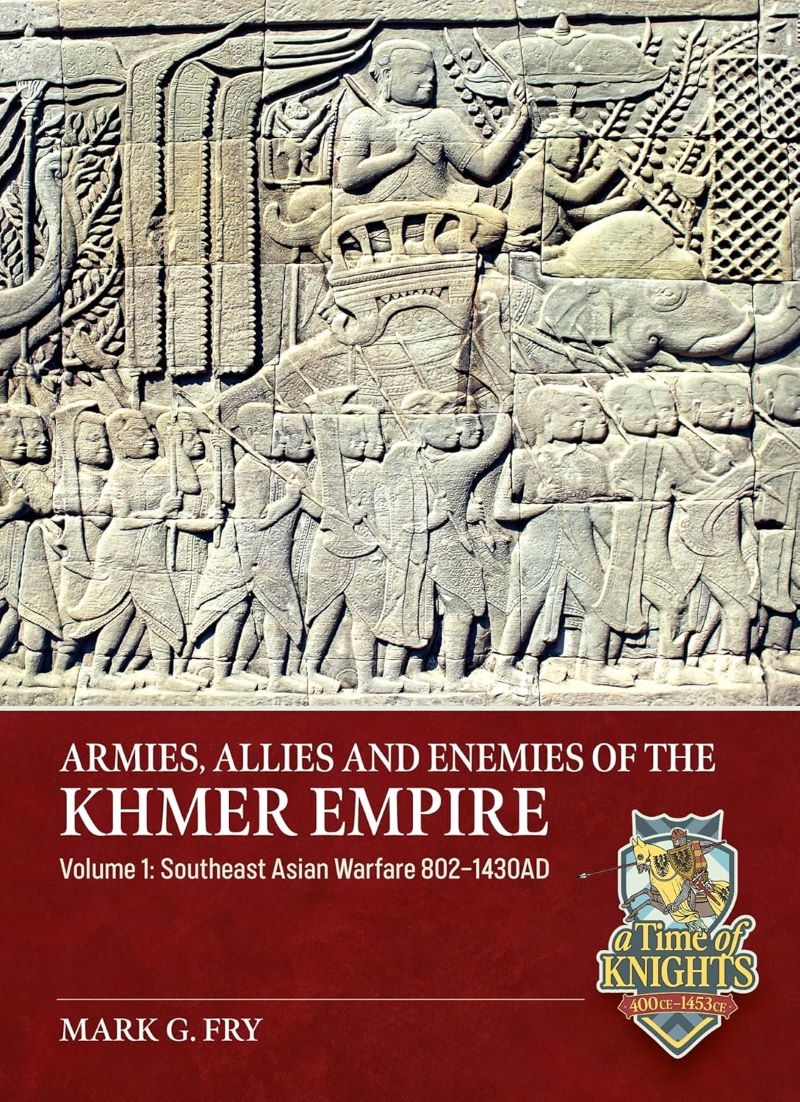 Armies, Allies and Enemies of The Khmer Empire Volume 1: Southeast Asian Warfare 802-1430AD/Product Detail/History