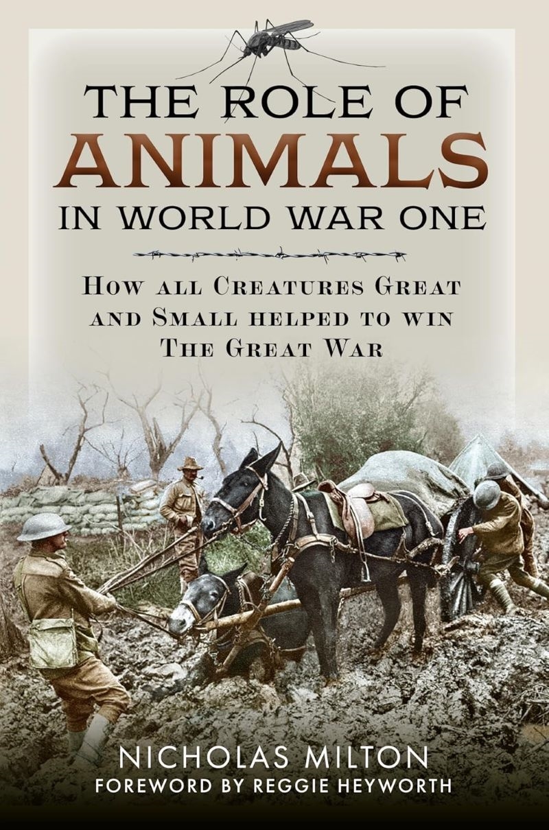 Role of Animals in World War One: How all Creatures Great and Small helped to win the Great War/Product Detail/History