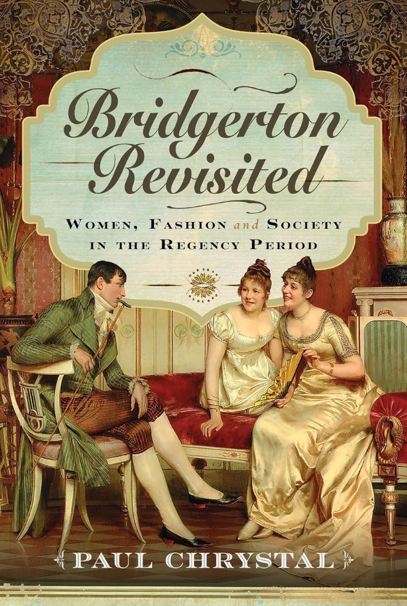 Bridgerton Revisited: Women, Fashion & Society in the Regency Period/Product Detail/Society & Culture