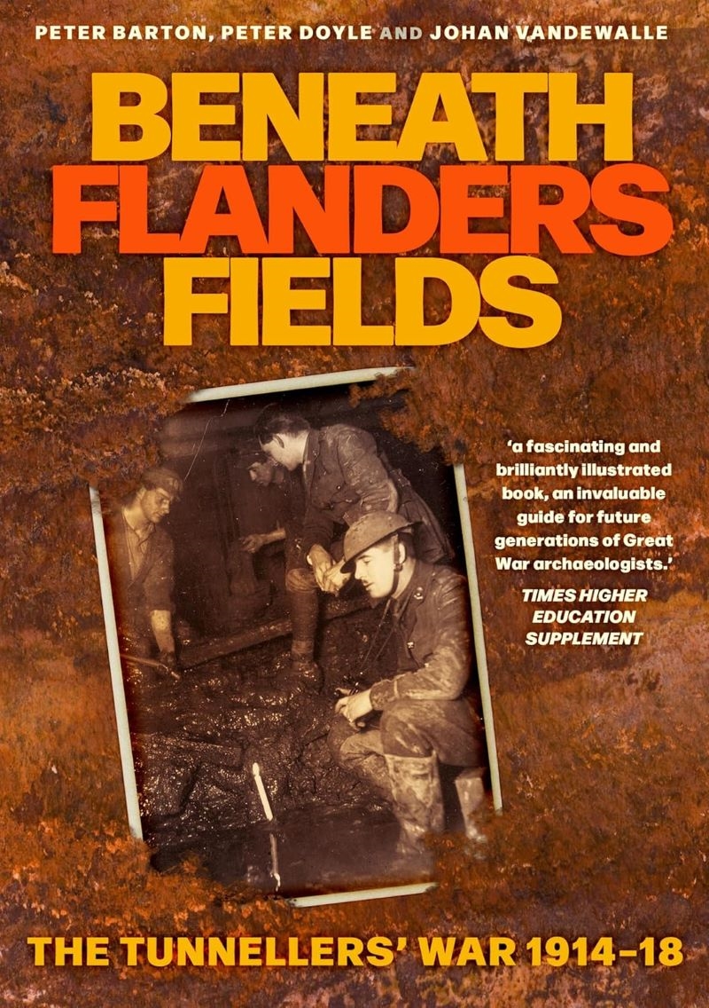 Beneath Flanders Fields: The Tunnellers' War 1914-1918/Product Detail/History