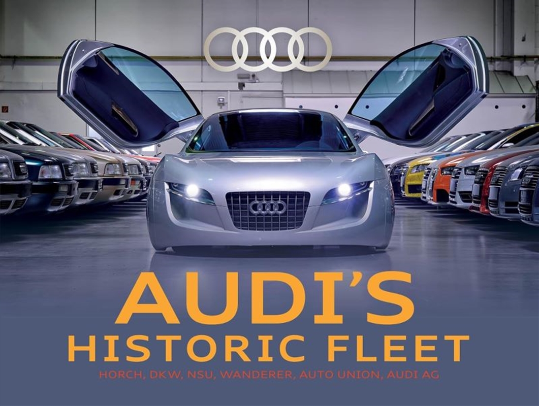 Audi's Historic Fleet: Horch, DKW, NSU, Wanderer, Auto Union, Audi AG/Product Detail/Transportation