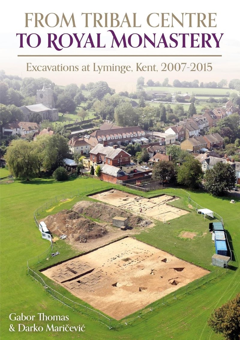 From Tribal Centre to Royal Monastery: Excavations at Lyminge, Kent, 2007-2015/Product Detail/History