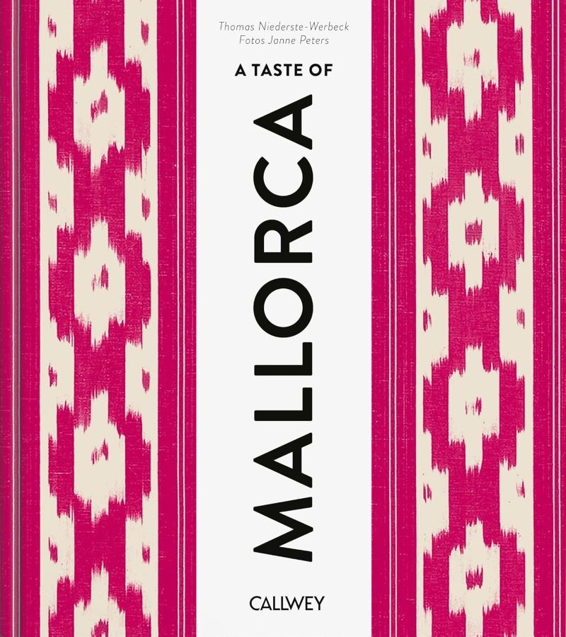 Taste of Mallorca: Places of longing, original recipes and insider tips/Product Detail/Recipes, Food & Drink