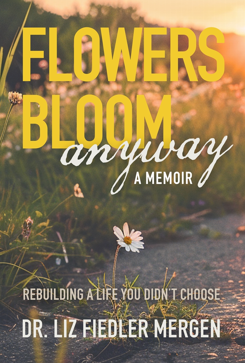 FLOWERS BLOOM anyway - A MEMOIR/Product Detail/Reading
