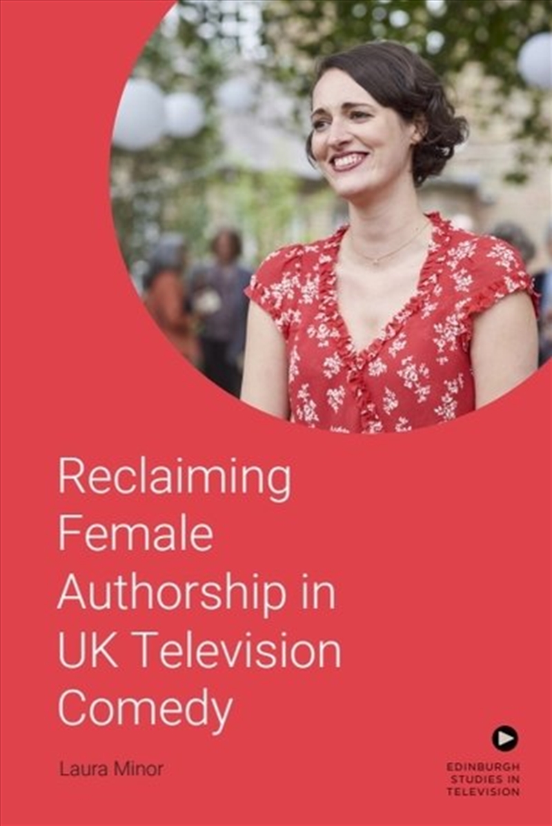 Reclaiming Female Authorship in Contemporary UK Television Comedy/Product Detail/Media