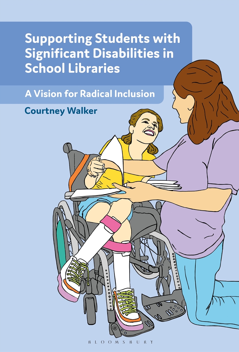 Supporting Students With Significant Disabilities In School Libraries: A Vision For Radical Inclusio/Product Detail/Teaching