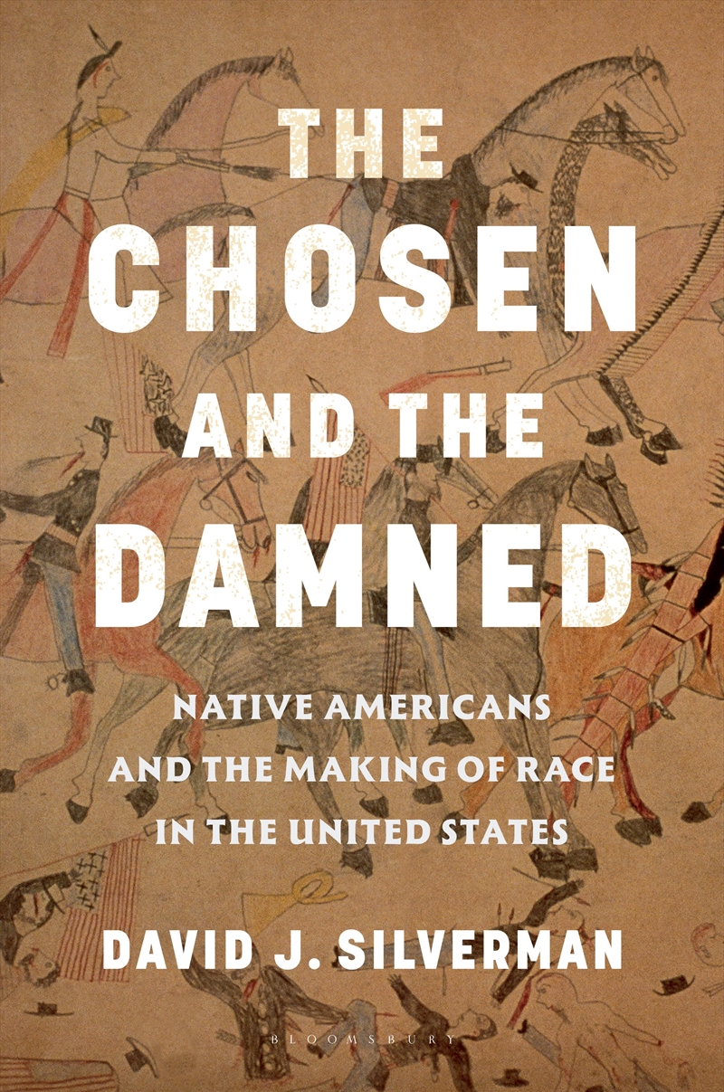 The Chosen And The Damned: Native Americans And The Making Of Race In The United States/Product Detail/History