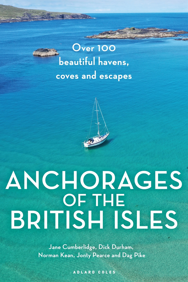 Anchorages Of The British Isles: Over 100 Beautiful Havens, Coves And Escapes/Product Detail/Sport & Recreation