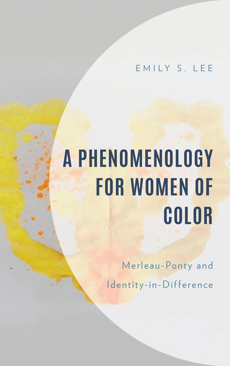 A Phenomenology For Women Of Color: Merleau-Ponty And Identity-In-Difference/Product Detail/Society & Culture