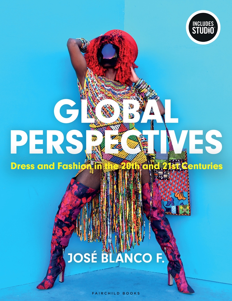 Global Perspectives: Dress And Fashion In The 20th  And 21St Centuries -With Studio/Product Detail/Fashion & Style Guides