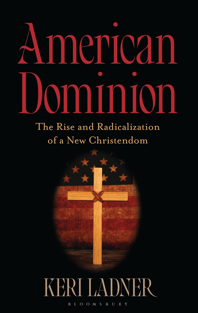 American Dominion: The Rise And Radicalization Of A New Christendom/Product Detail/Religion & Beliefs
