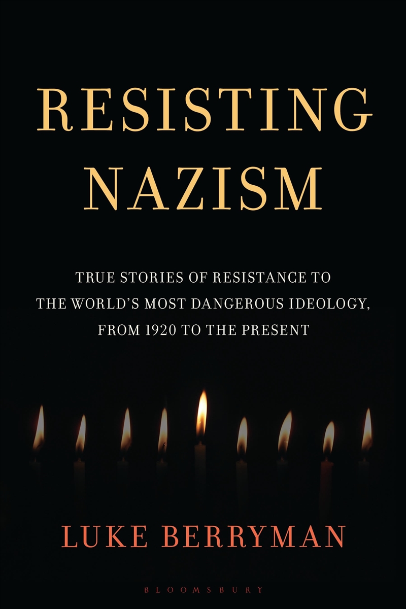 Resisting Nazism: True Stories Of Resistance To The World's Most Dangerous Ideology, From 1920 To Th/Product Detail/History