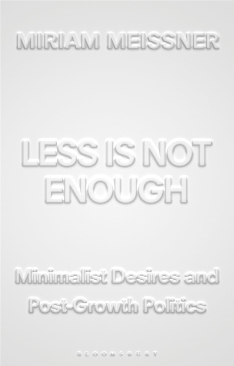 Less Is Not Enough: Minimalist Desires And Post-Growth Politics/Product Detail/Art