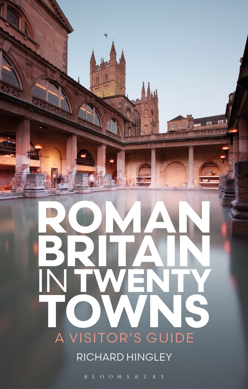 Roman Britain In Twenty Towns: A Visitor's Guide/Product Detail/History