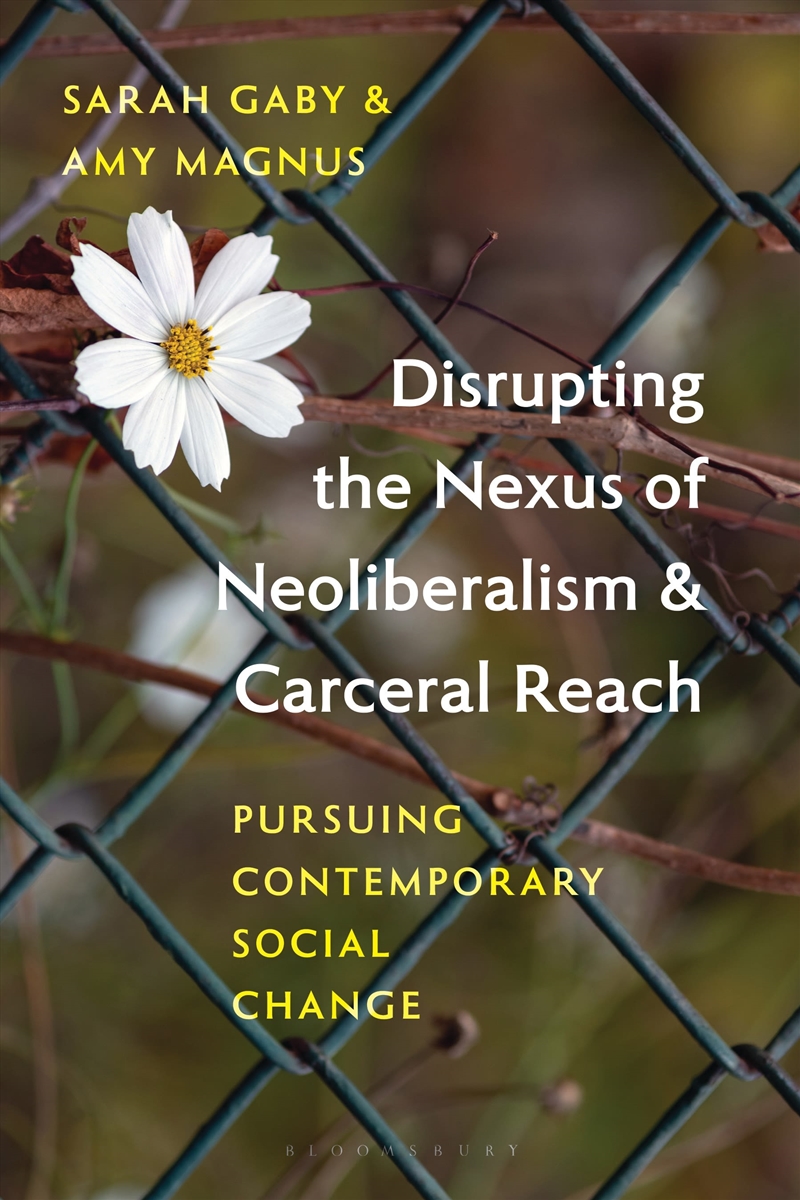 Disrupting The Nexus Of Neoliberalism And Carceral Reach: Pursuing Contemporary Social Change/Product Detail/Society & Culture