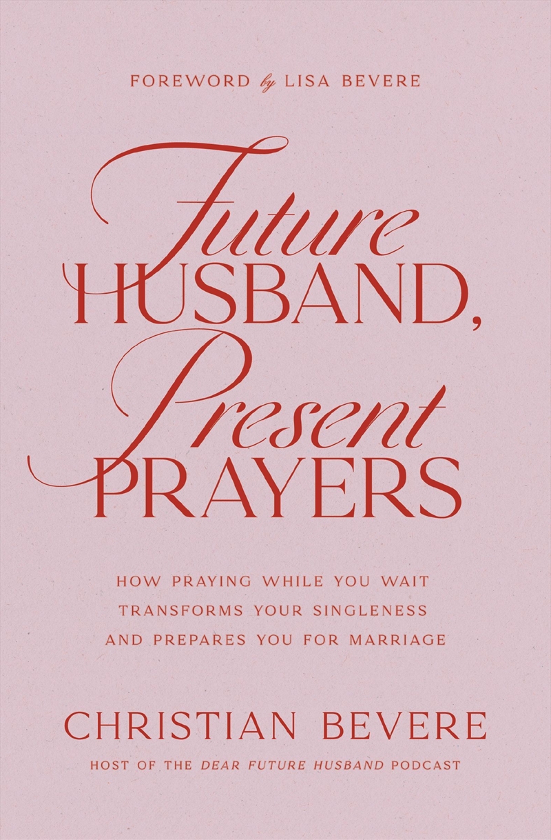 Future Husband, Present Prayers: How Praying While You Wait Transforms Your Singleness And Prepares/Product Detail/Religion & Beliefs
