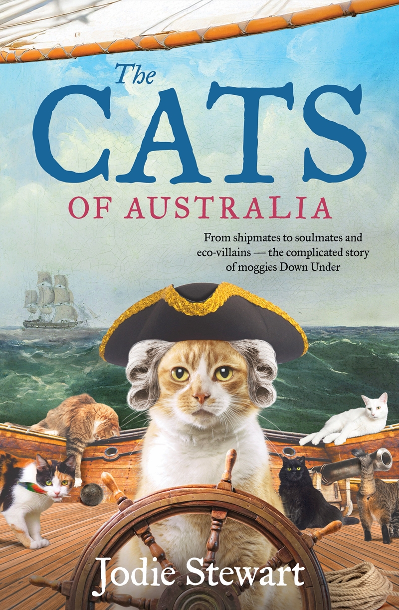 Cats Of Australia: The New And Funny History Of Cats, For Fans Of Girt And The Dogs That Made Austra/Product Detail/History