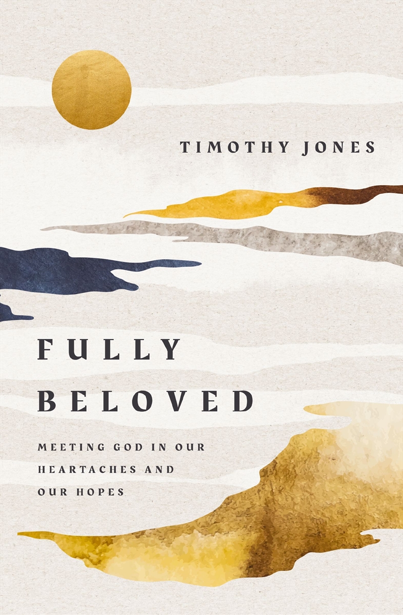 Fully Beloved: Meeting God In Our Heartaches And Our Hopes/Product Detail/Religion & Beliefs