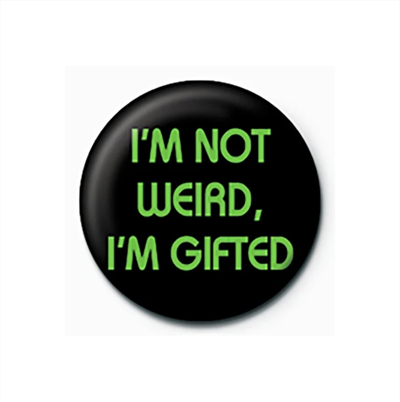 Not Weird - Quote - 25mm Pin Badge/Product Detail/Buttons & Pins