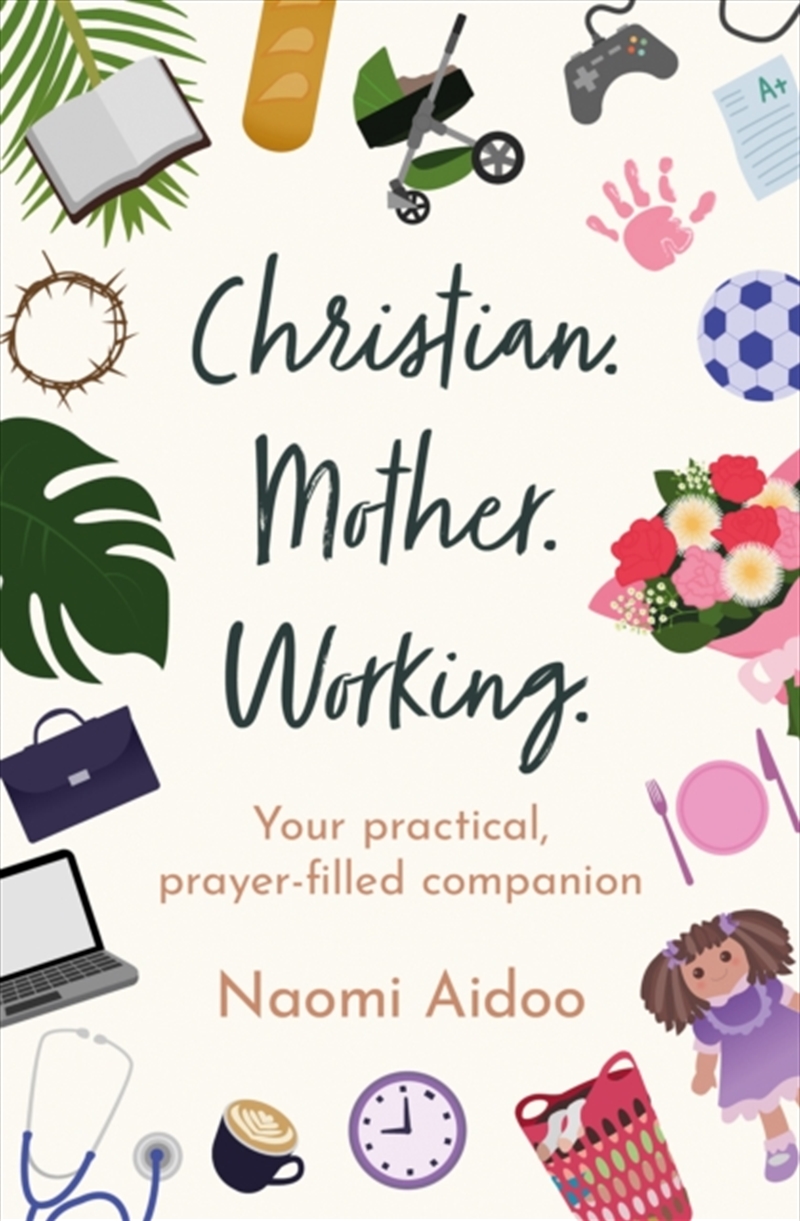 Christian. Mother. Working : Your practical, prayer-filled companion/Product Detail/Religion & Beliefs