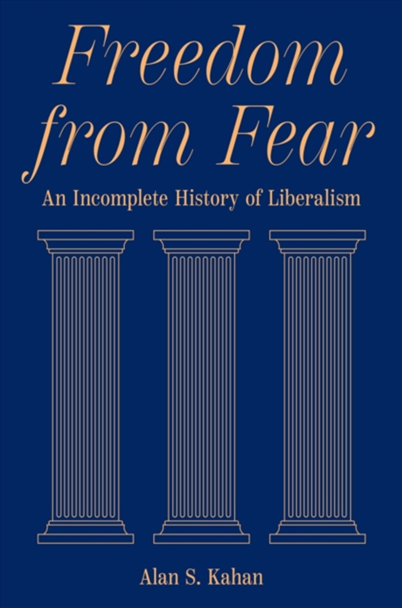 Freedom from Fear : An Incomplete History of Liberalism/Product Detail/Politics & Government