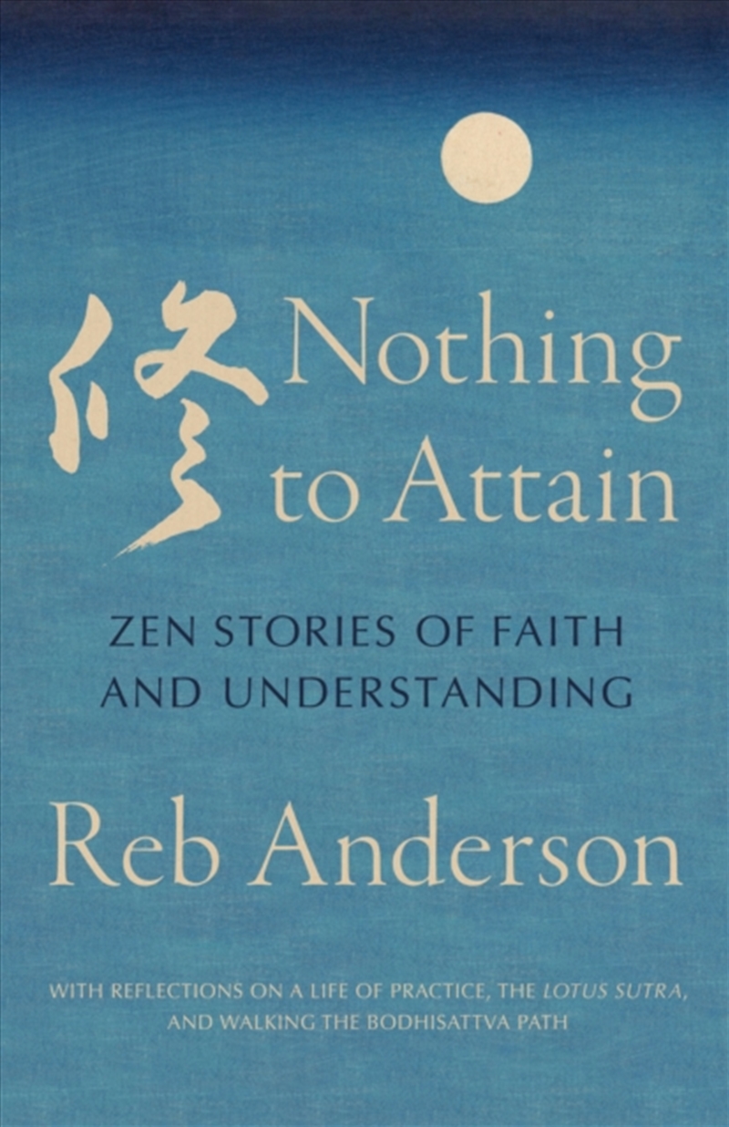 Nothing to Attain : Zen Stories of Faith and Understanding/Product Detail/Religion & Beliefs