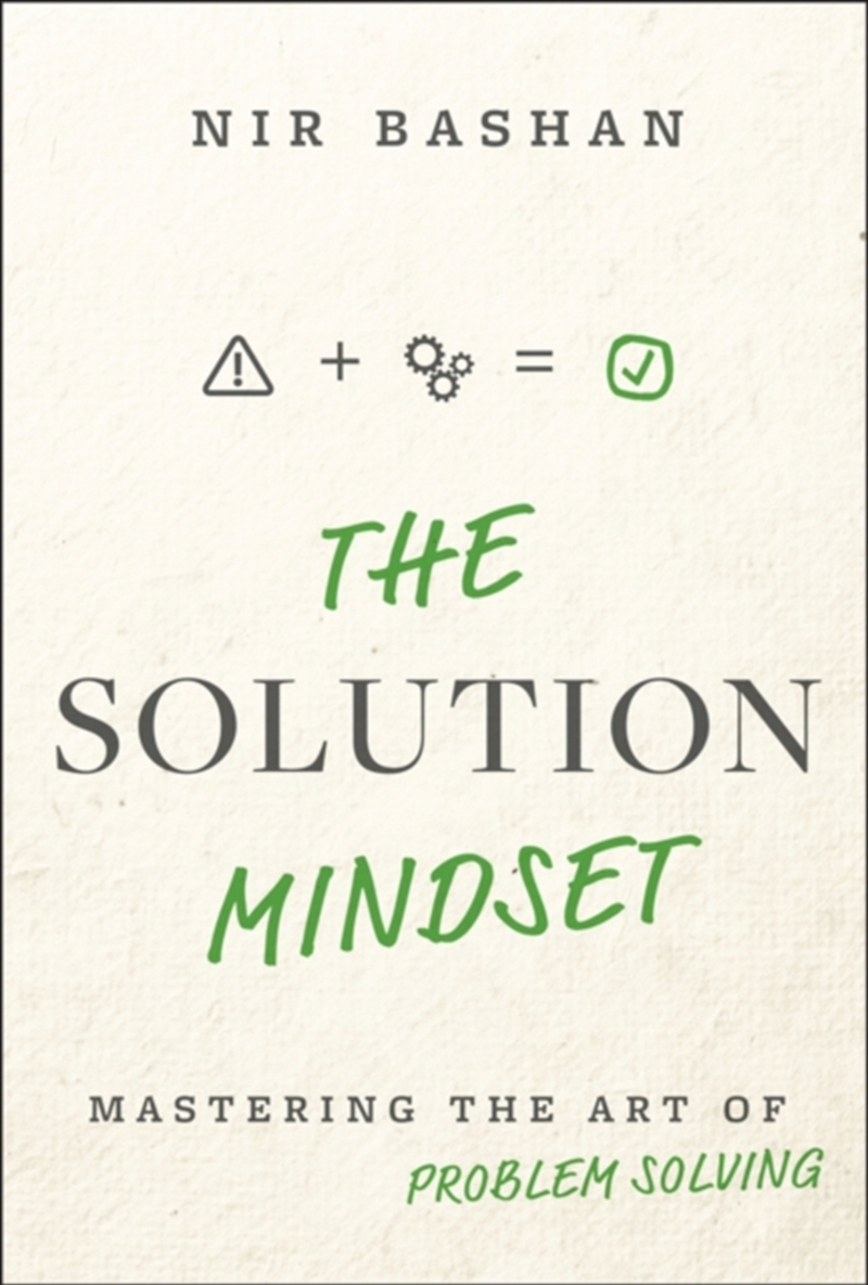The Solution Mindset : Mastering the Art of Problem Solving/Product Detail/Business Leadership & Management