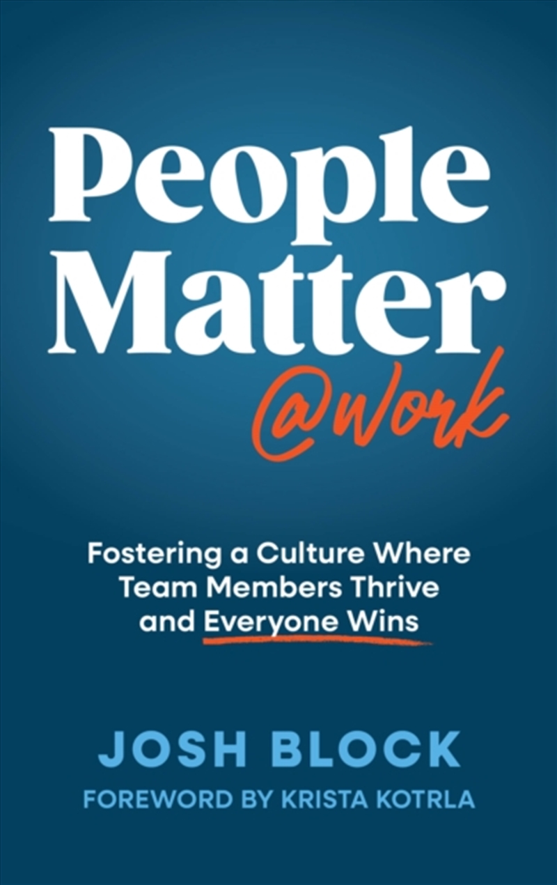 People Matter at Work : Fostering a Culture Where Team Members Thrive and Everyone Wins/Product Detail/Business Leadership & Management