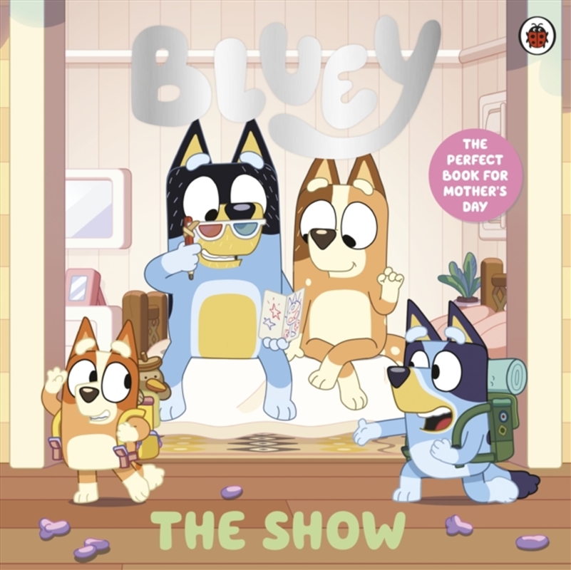 Bluey: The Show : A Mother's Day Story/Product Detail/Early Childhood Fiction Books