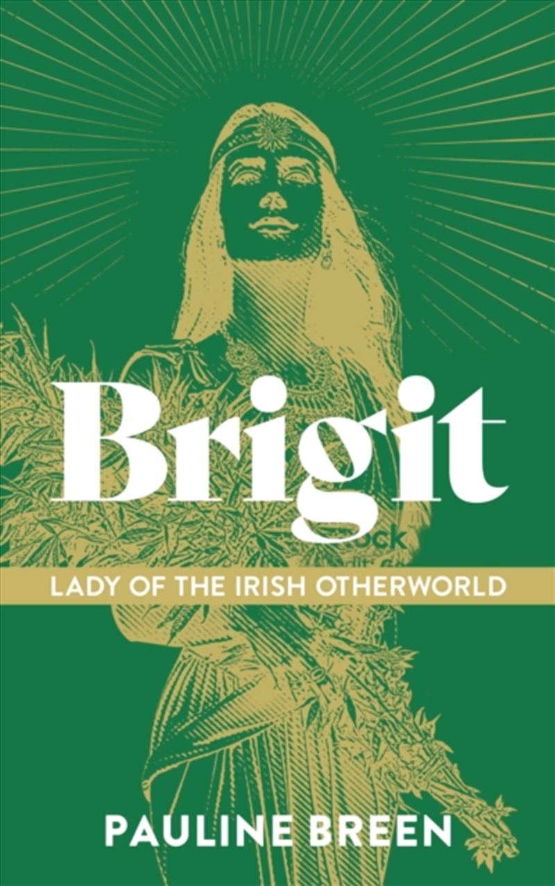 Brigit: Lady of the Irish Otherworld : Where Goddess, Saint and Fairy Meet/Product Detail/History