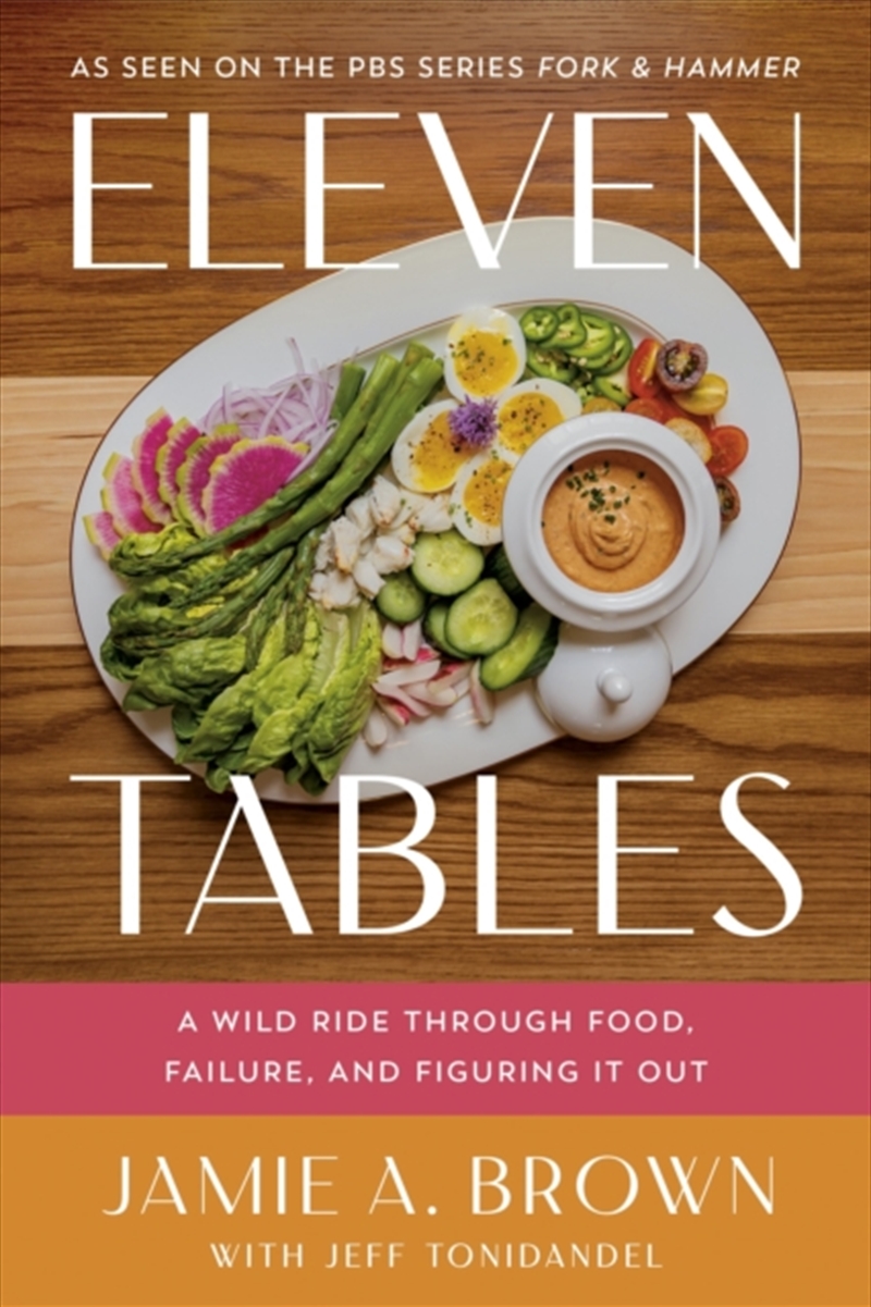 Eleven Tables : A Wild Ride Through Food, Failure, and Figuring It Out/Product Detail/Business Leadership & Management