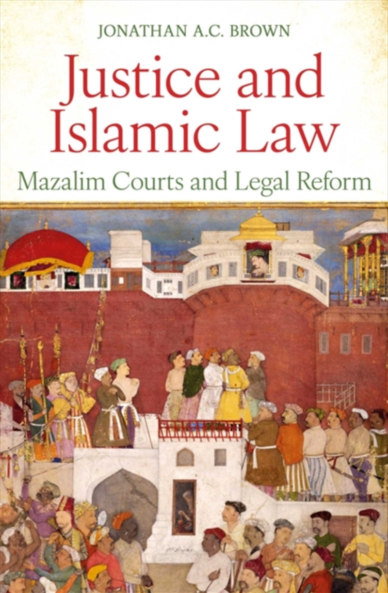 Justice and Islamic Law : Mazalim Courts and Legal Reform/Product Detail/History