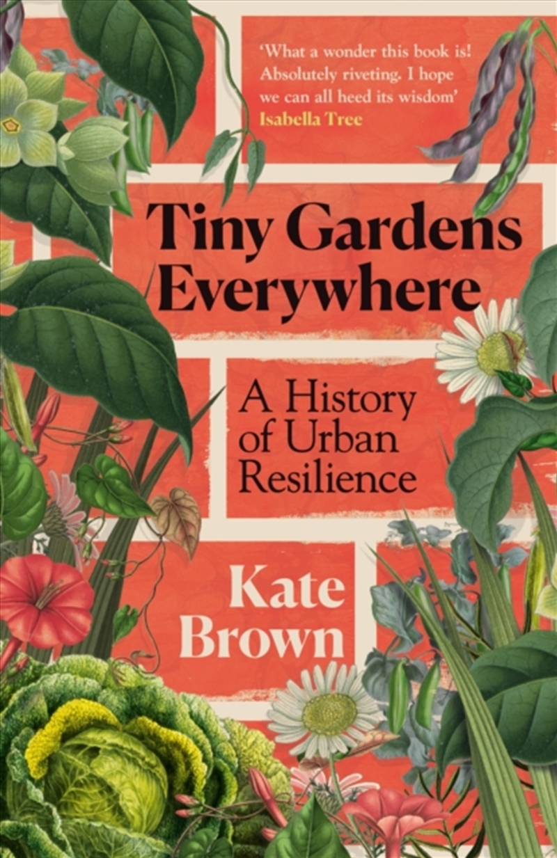 Tiny Gardens Everywhere : A History of Urban Resilience/Product Detail/Gardening