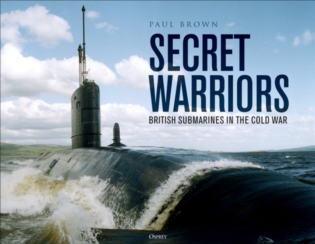 Secret Warriors : British Submarines in the Cold War/Product Detail/History