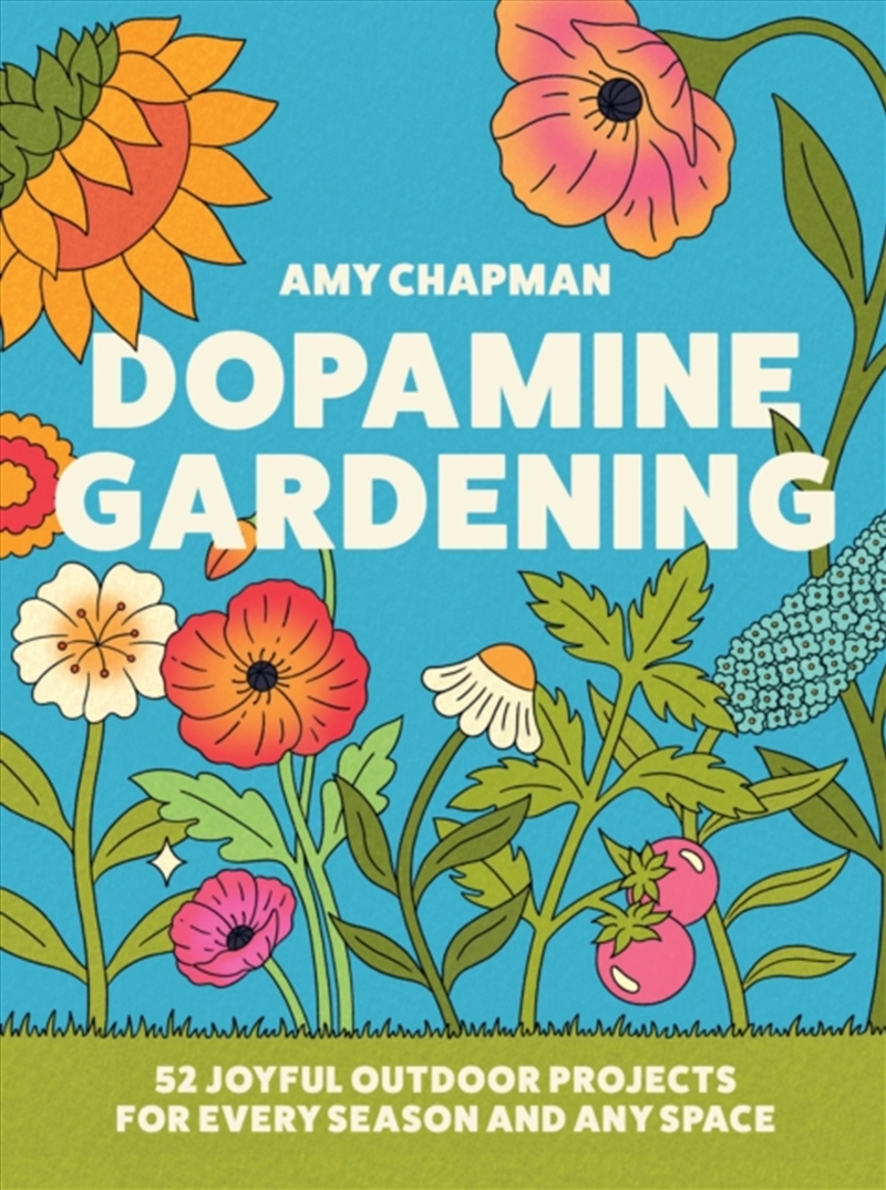 Dopamine Gardening : 52 Joyful Outdoor Projects for Every Season and Any Space/Product Detail/Gardening