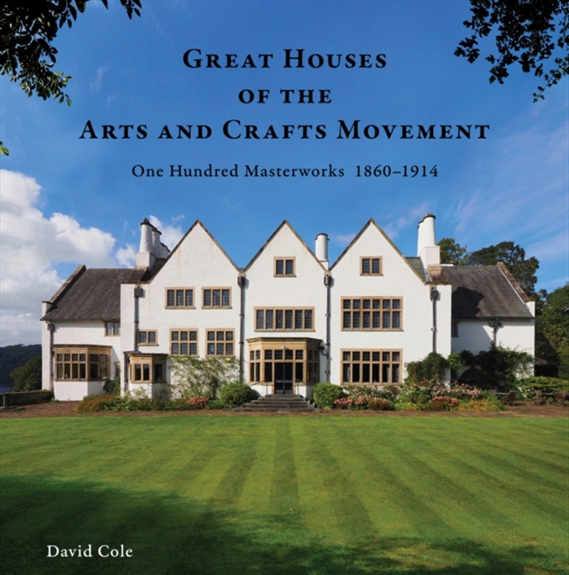 Great Houses of the Arts and Crafts Movement : One Hundred Masterworks 1860–1914/Product Detail/House and Home Design