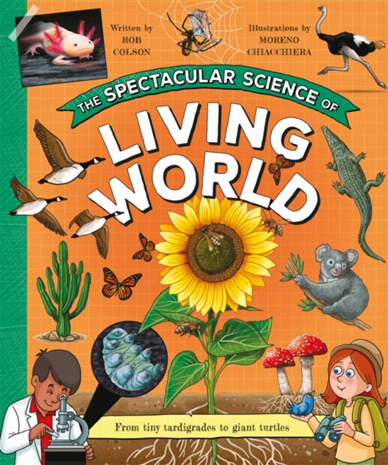 The Spectacular Science of the Living World : From tiny tardigrades to giant turtles/Product Detail/Childrens