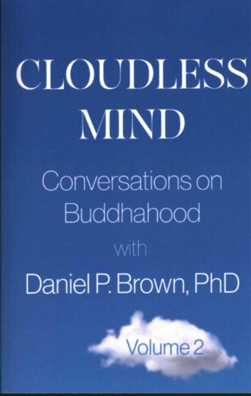 Cloudless Mind - Volume 2 : Conversations on Buddhahood with Daniel P. Brown/Product Detail/Religion & Beliefs