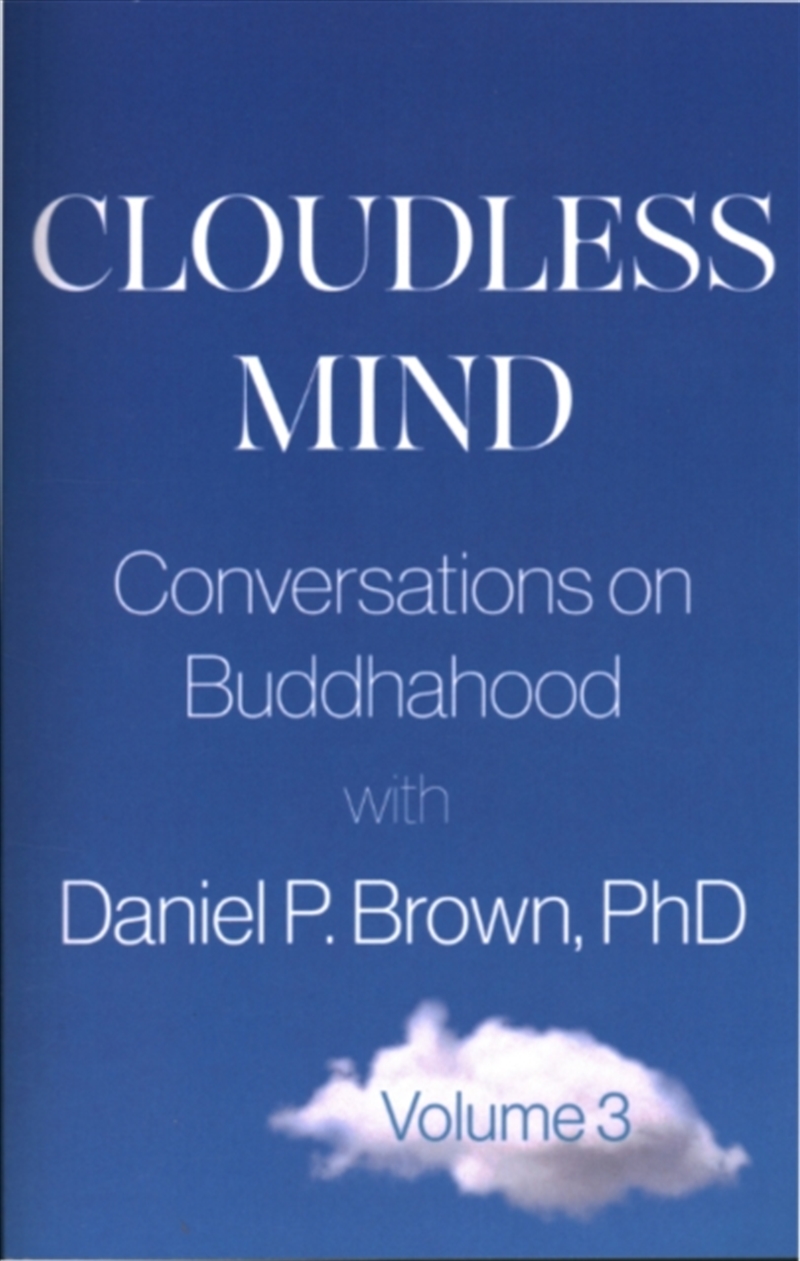 Cloudless Mind - Volume 3 : Conversations on Buddhahood with Daniel P. Brown/Product Detail/Religion & Beliefs