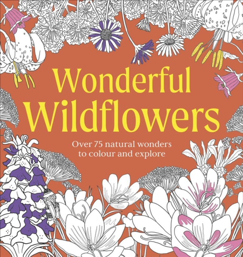 Wonderful Wildflowers Colouring Book : Over 75 Natural Wonders to Colour and Explore/Product Detail/Adults Colouring