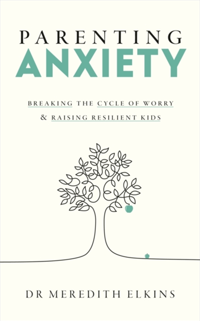 Parenting Anxiety : Breaking the Cycle of Worry and Raising Resilient Kids/Product Detail/Family & Health