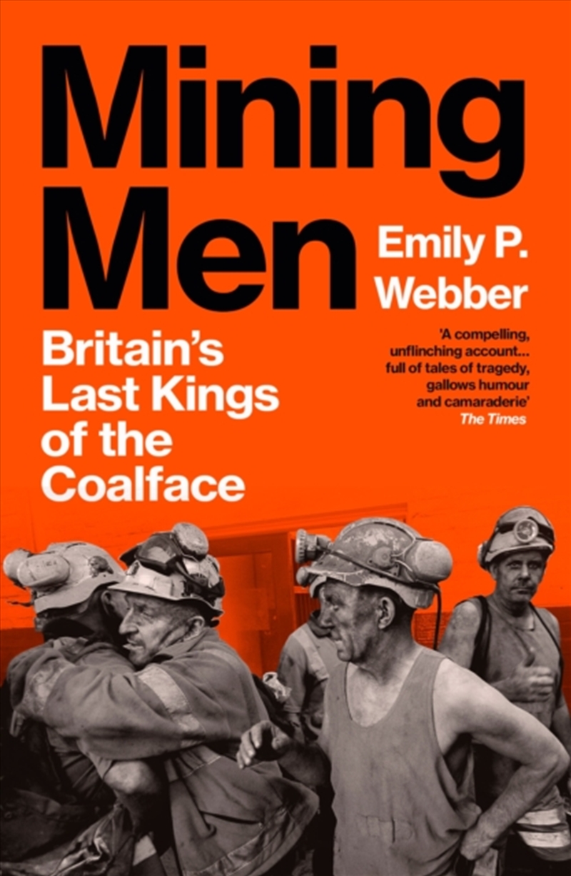 Mining Men : Britain’s Last Kings of the Coalface/Product Detail/History