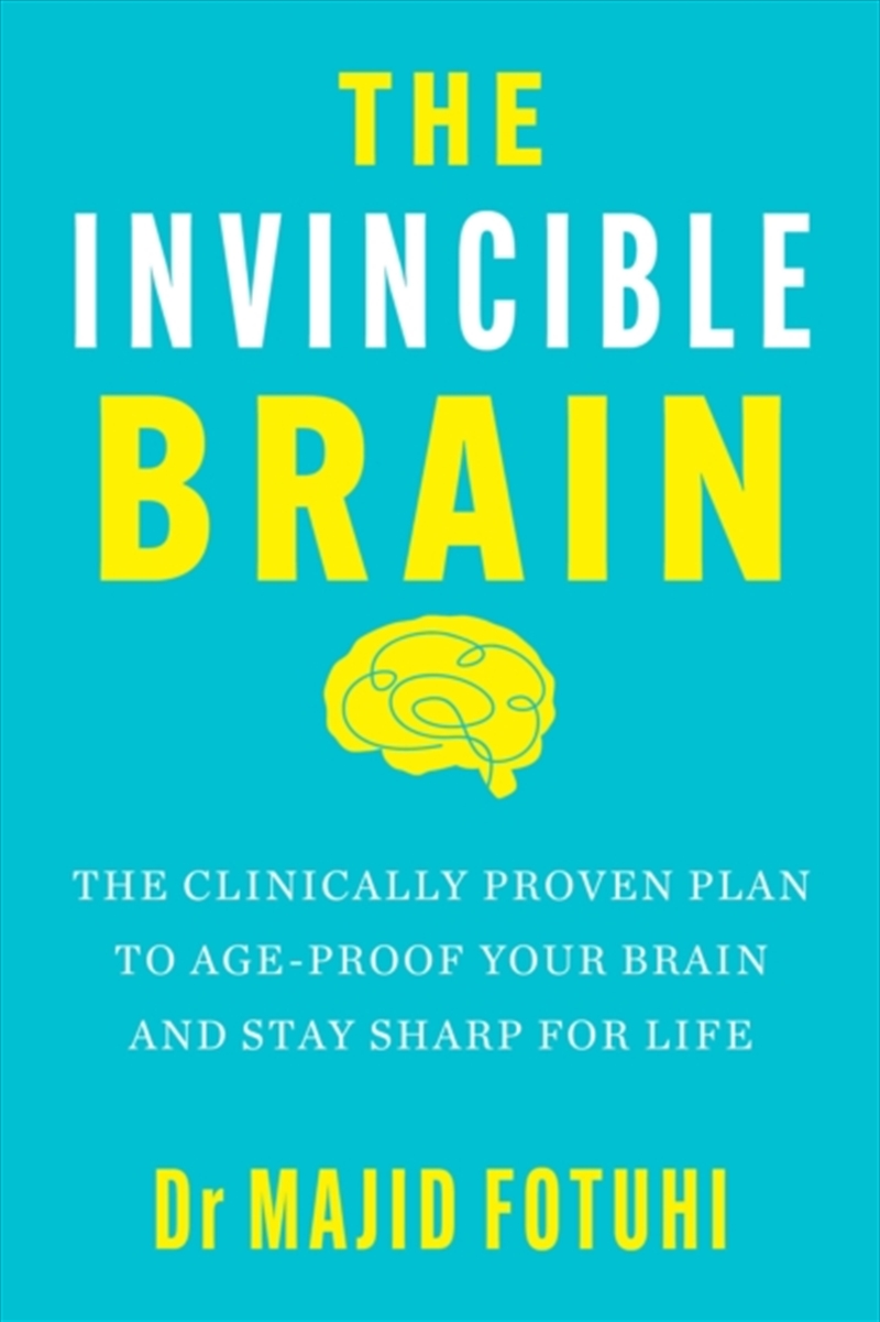 The Invincible Brain : The Clinically Proven Plan to Age-Proof Your Brain and Stay Sharp for Life/Product Detail/Fitness, Diet & Weightloss
