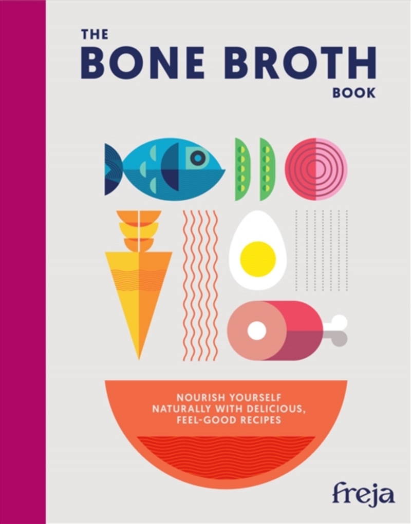 The Bone Broth Book : Nourish Yourself Naturally with Delicious, Feel-Good Recipes/Product Detail/Recipes, Food & Drink