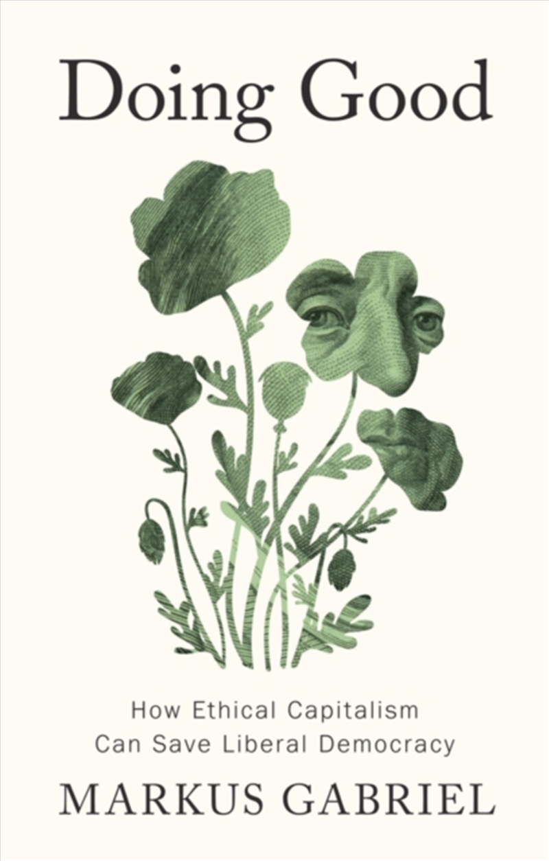 Doing Good : How Ethical Capitalism Can Save Liberal Democracy/Product Detail/Reading