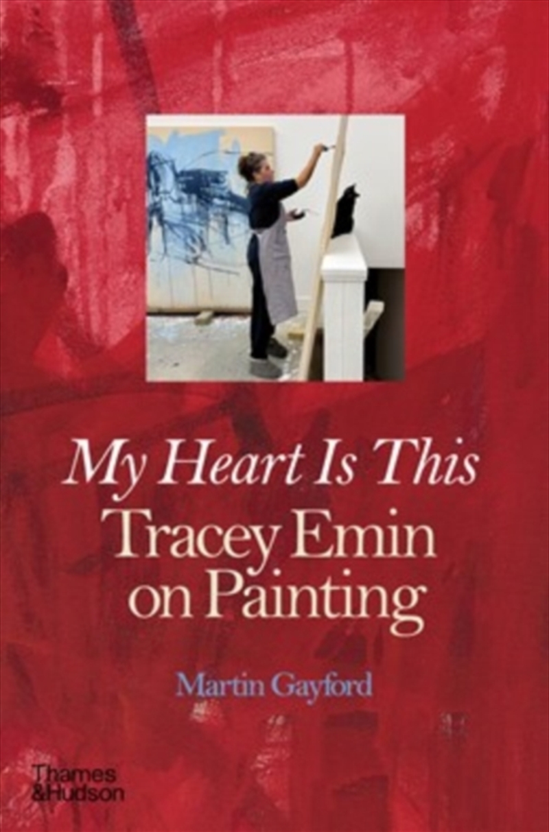 My Heart is This : Tracey Emin on Painting/Product Detail/Art
