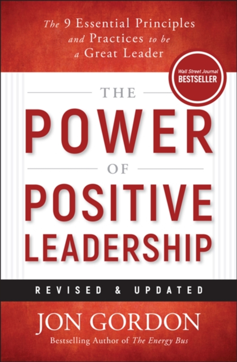 The Power of Positive Leadership, Revised & Updated : The 9 Essential Principles and Practices to Be/Product Detail/Business Leadership & Management