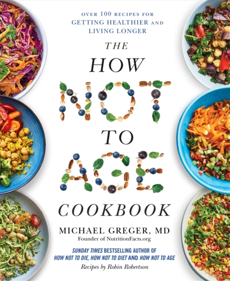 The How Not to Age Cookbook : Over 100 Recipes for Getting Healthier and Living Longer/Product Detail/Recipes, Food & Drink
